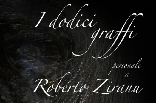 Mostra “I Dodici Graffi” di Roberto Ziranu